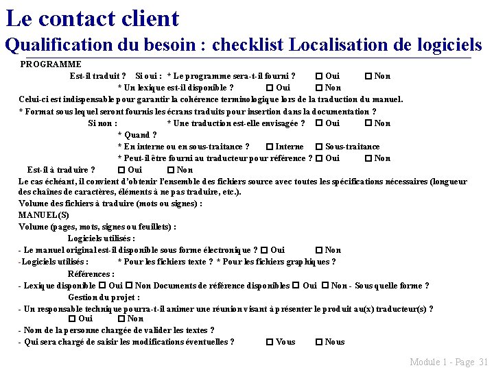 Le contact client Qualification du besoin : checklist Localisation de logiciels PROGRAMME Est-il traduit