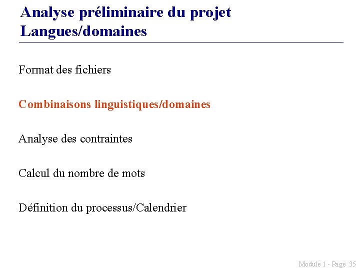Analyse préliminaire du projet Langues/domaines Format des fichiers Combinaisons linguistiques/domaines Analyse des contraintes Calcul