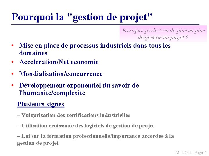 Pourquoi la "gestion de projet" Pourquoi parle-t-on de plus en plus de gestion de