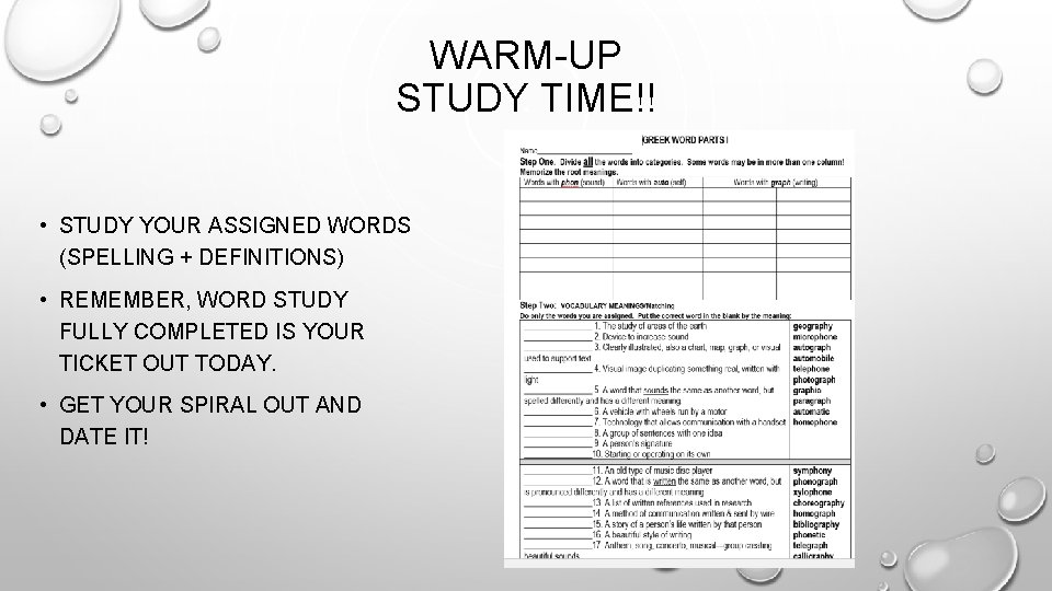WARM-UP STUDY TIME!! • STUDY YOUR ASSIGNED WORDS (SPELLING + DEFINITIONS) • REMEMBER, WORD