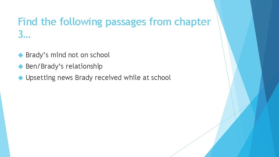 Find the following passages from chapter 3… Brady’s mind not on school Ben/Brady’s relationship