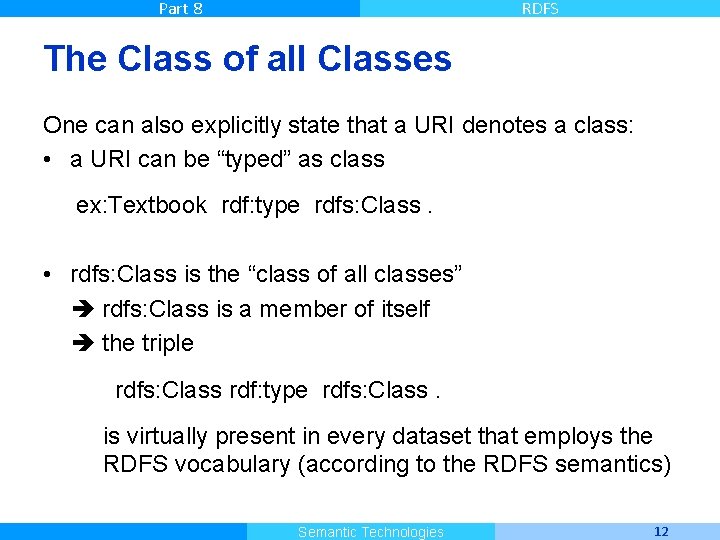 Part 8 RDFS The Class of all Classes One can also explicitly state that