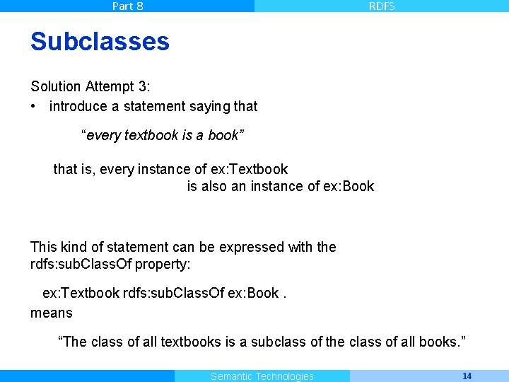 Part 8 RDFS Subclasses Solution Attempt 3: • introduce a statement saying that “every