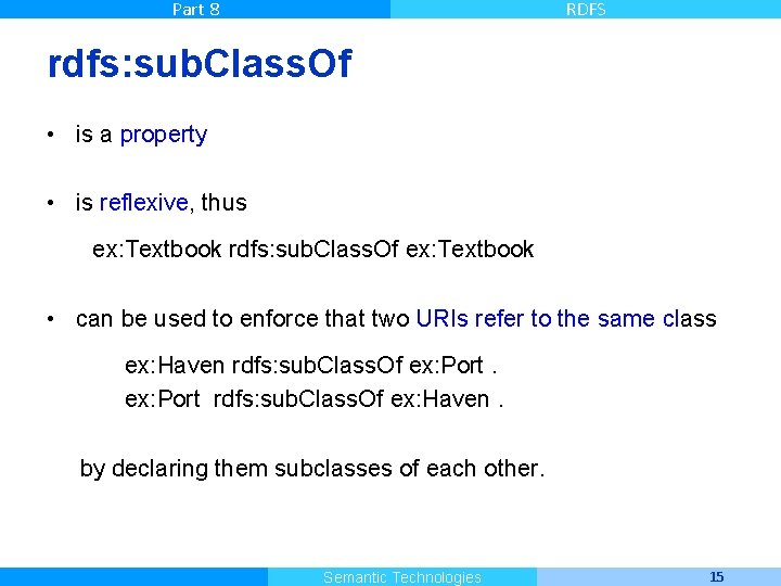 Part 8 RDFS rdfs: sub. Class. Of • is a property • is reflexive,