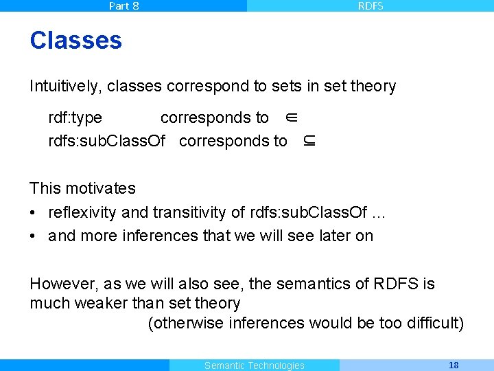 Part 8 RDFS Classes Intuitively, classes correspond to sets in set theory rdf: type