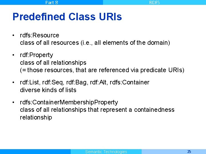 Part 8 RDFS Predefined Class URIs • rdfs: Resource class of all resources (i.