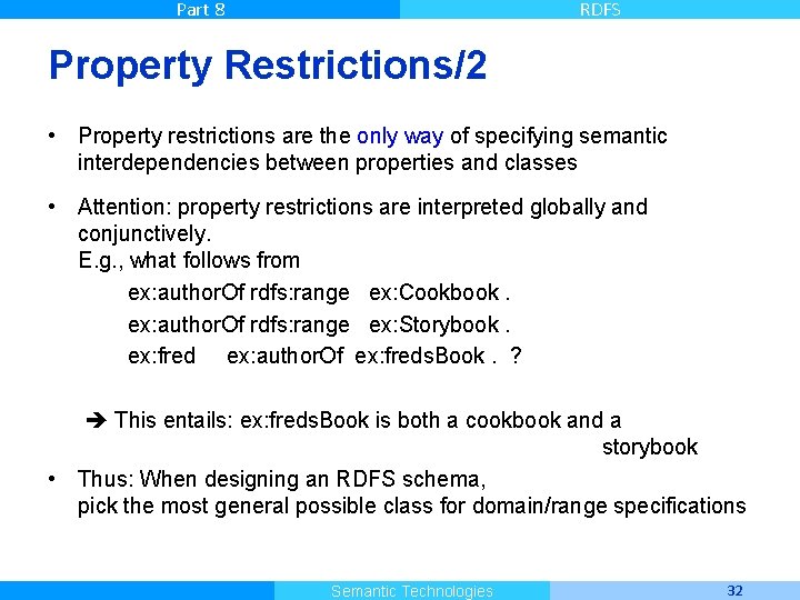 Part 8 RDFS Property Restrictions/2 • Property restrictions are the only way of specifying