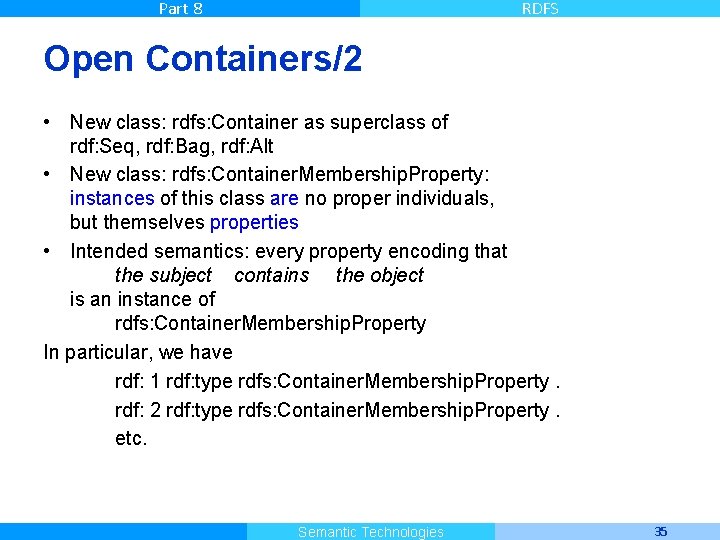 Part 8 RDFS Open Containers/2 • New class: rdfs: Container as superclass of rdf: