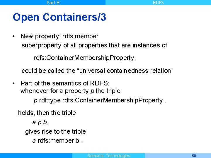 Part 8 RDFS Open Containers/3 • New property: rdfs: member superproperty of all properties