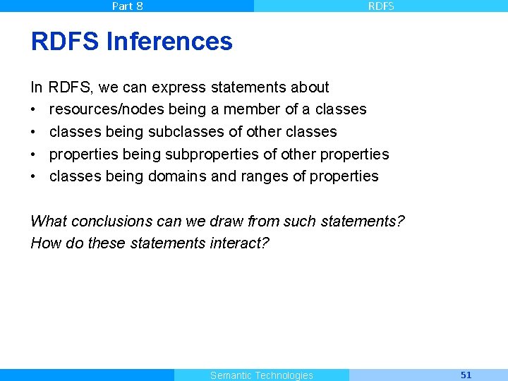 Part 8 RDFS Inferences In RDFS, we can express statements about • resources/nodes being