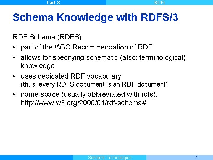 Part 8 RDFS Schema Knowledge with RDFS/3 RDF Schema (RDFS): • part of the