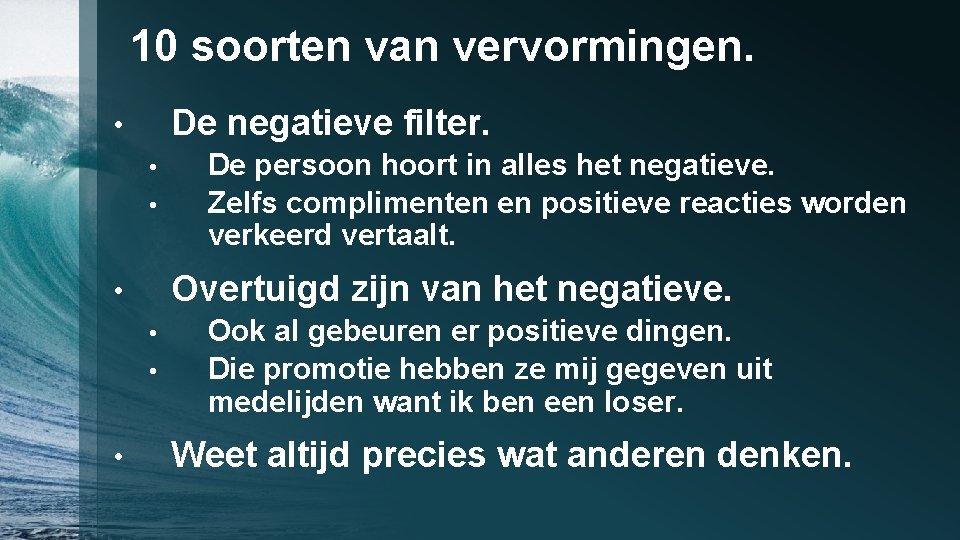 10 soorten van vervormingen. De negatieve filter. • • • Overtuigd zijn van het