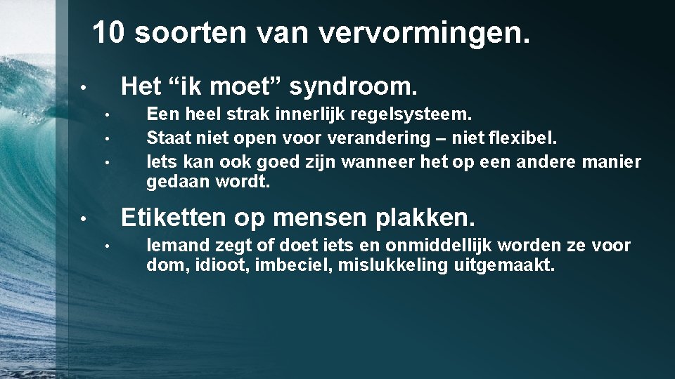 10 soorten van vervormingen. Het “ik moet” syndroom. • • Een heel strak innerlijk