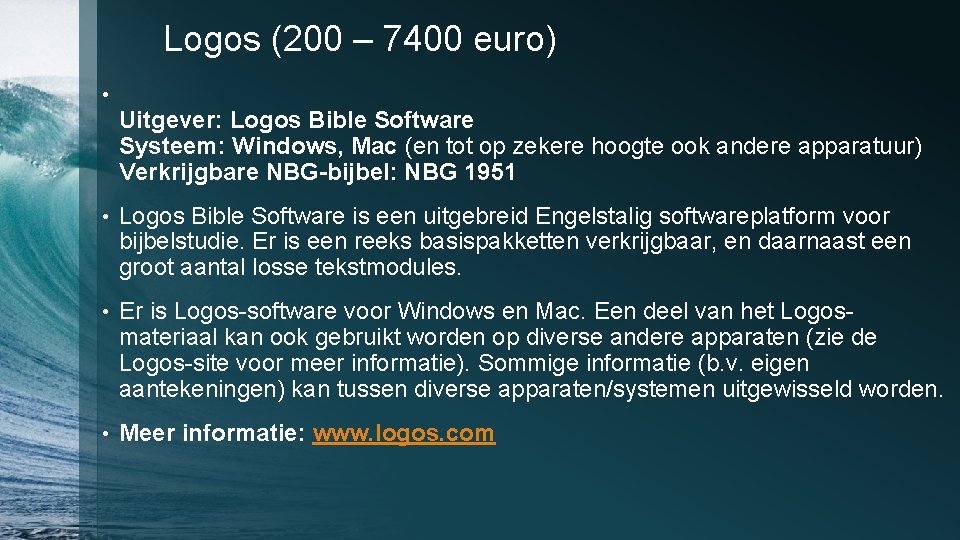 Logos (200 – 7400 euro) • Uitgever: Logos Bible Software Systeem: Windows, Mac (en