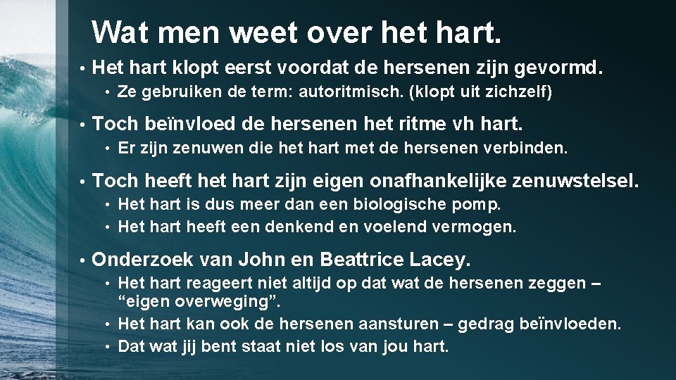 Wat men weet over het hart. • Het hart klopt eerst voordat de hersenen