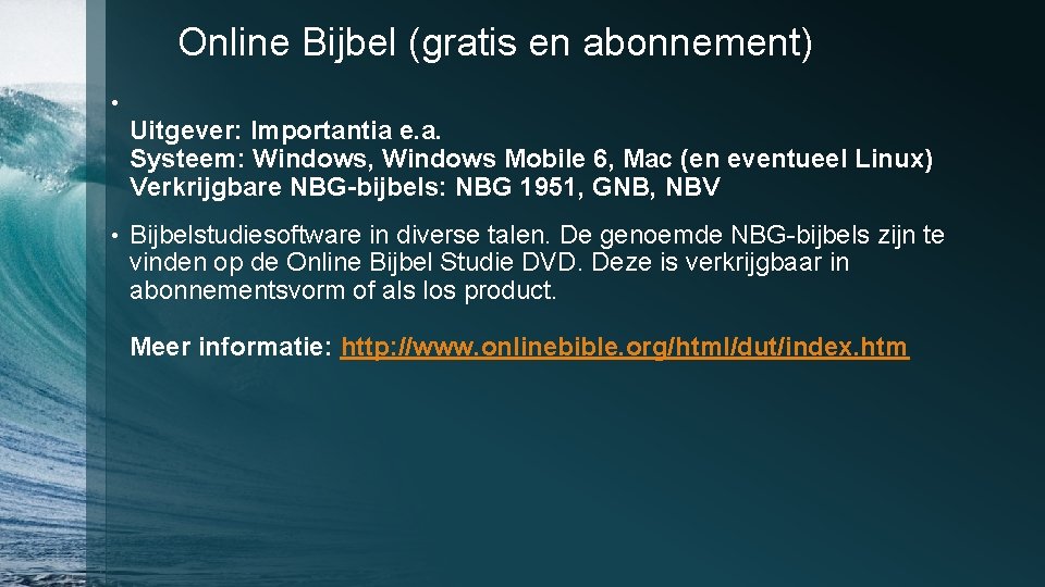 Online Bijbel (gratis en abonnement) • • Uitgever: Importantia e. a. Systeem: Windows, Windows