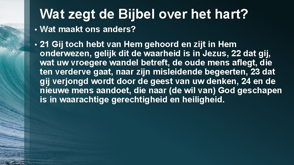 Wat zegt de Bijbel over het hart? • Wat maakt ons anders? • 21