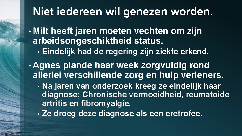 Niet iedereen wil genezen worden. • Milt heeft jaren moeten vechten om zijn arbeidsongeschiktheid