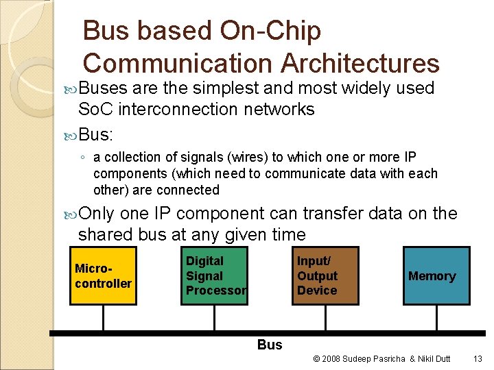 Bus based On-Chip Communication Architectures Buses are the simplest and most widely used So.