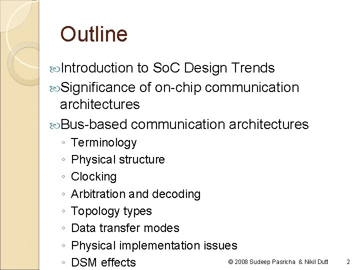 Outline Introduction to So. C Design Trends Significance of on-chip communication architectures Bus-based communication