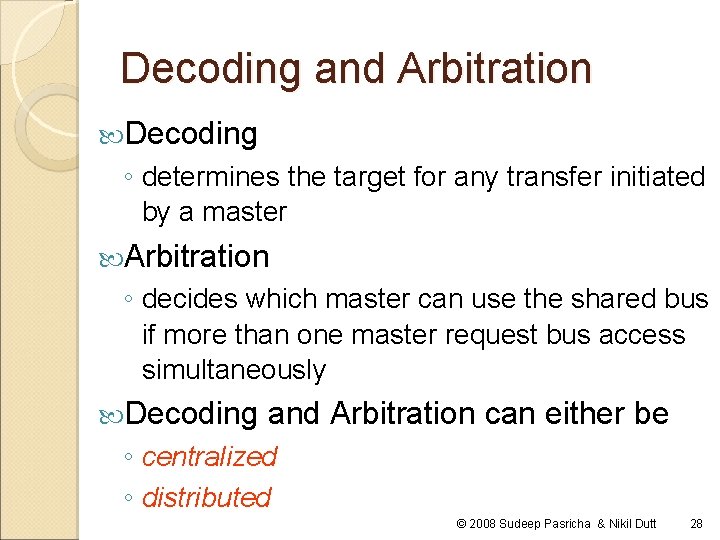 Decoding and Arbitration Decoding ◦ determines the target for any transfer initiated by a