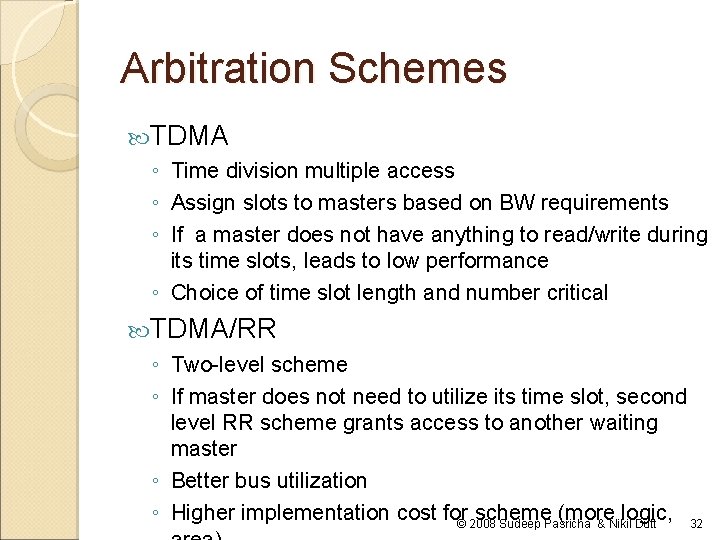 Arbitration Schemes TDMA ◦ Time division multiple access ◦ Assign slots to masters based