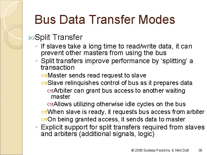 Bus Data Transfer Modes Split Transfer ◦ If slaves take a long time to