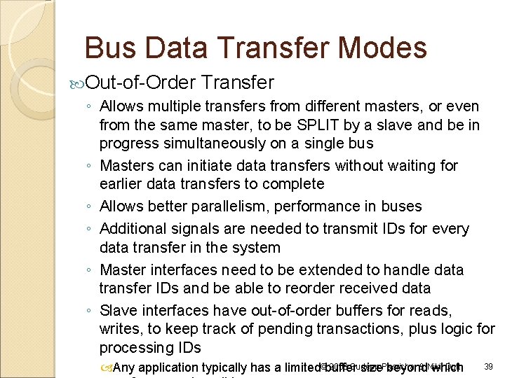 Bus Data Transfer Modes Out-of-Order Transfer ◦ Allows multiple transfers from different masters, or