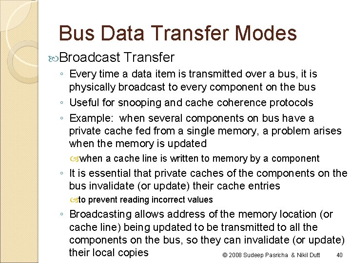 Bus Data Transfer Modes Broadcast Transfer ◦ Every time a data item is transmitted