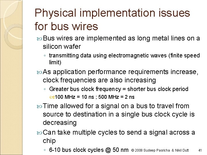 Physical implementation issues for bus wires Bus wires are implemented as long metal lines
