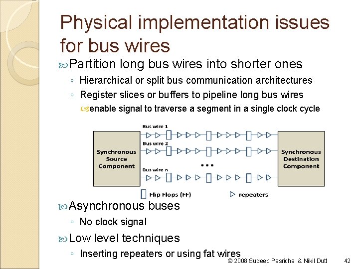 Physical implementation issues for bus wires Partition long bus wires into shorter ones ◦