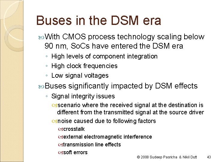 Buses in the DSM era With CMOS process technology scaling below 90 nm, So.