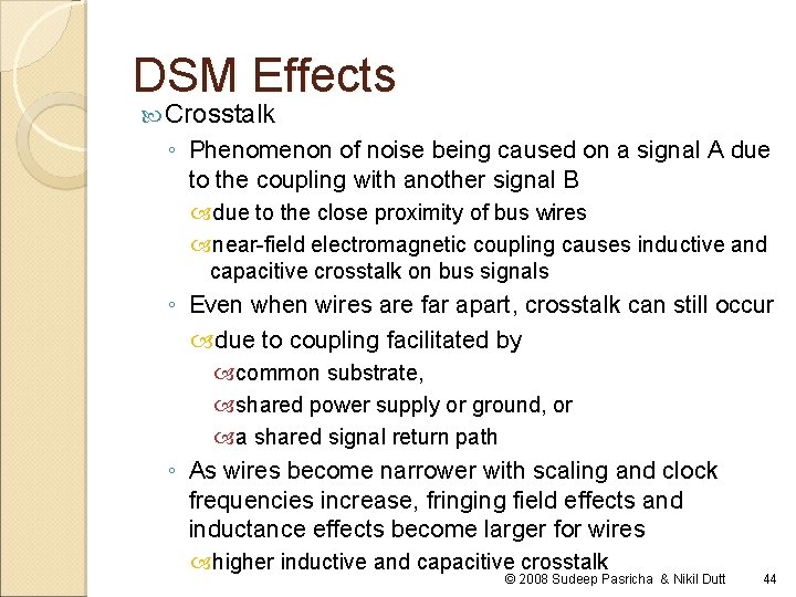 DSM Effects Crosstalk ◦ Phenomenon of noise being caused on a signal A due