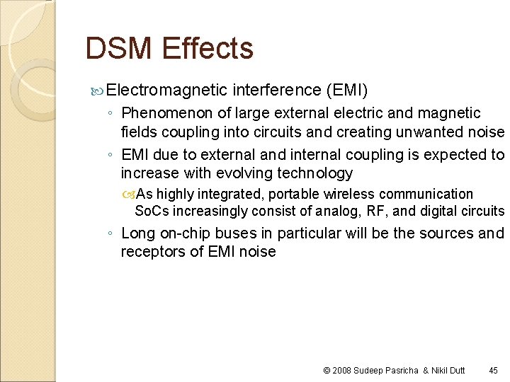 DSM Effects Electromagnetic interference (EMI) ◦ Phenomenon of large external electric and magnetic fields