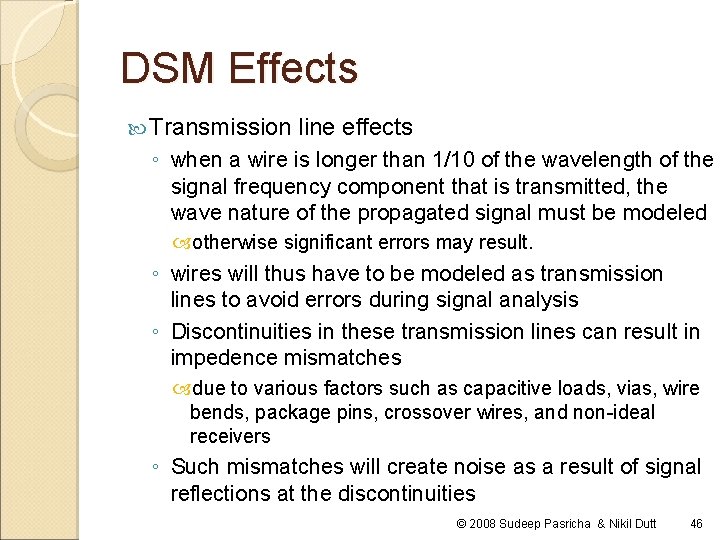 DSM Effects Transmission line effects ◦ when a wire is longer than 1/10 of