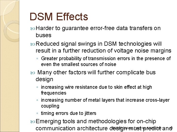 DSM Effects Harder to guarantee error-free data transfers on buses Reduced signal swings in