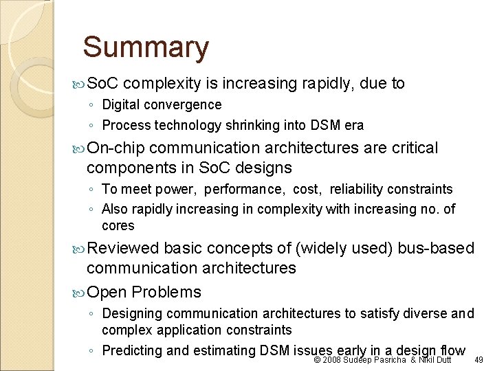 Summary So. C complexity is increasing rapidly, due to ◦ Digital convergence ◦ Process