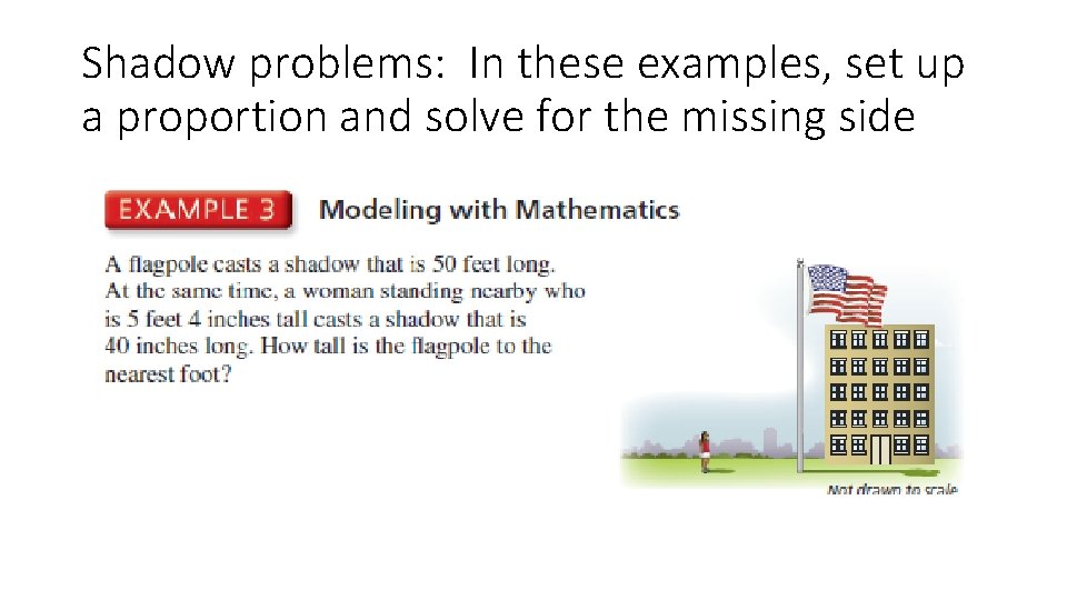 Shadow problems: In these examples, set up a proportion and solve for the missing