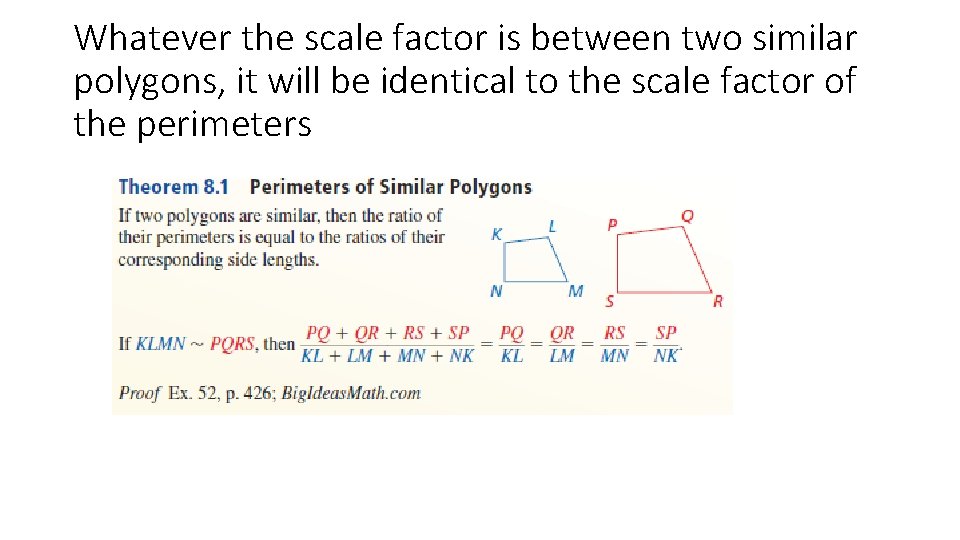 Whatever the scale factor is between two similar polygons, it will be identical to