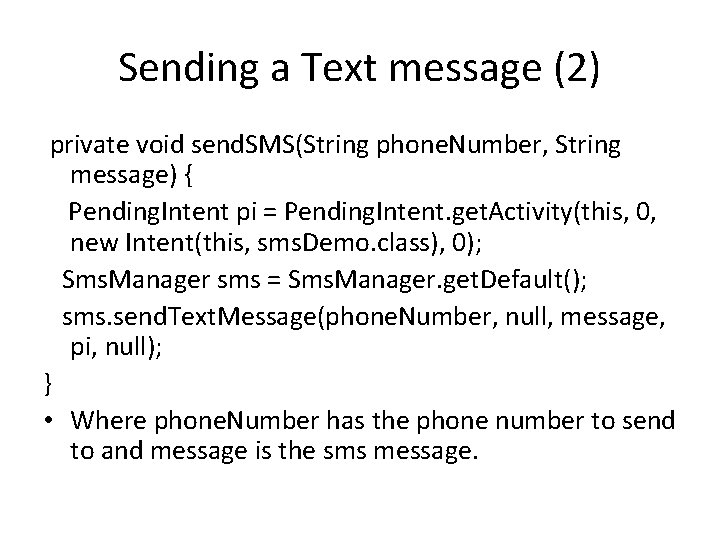 Sending a Text message (2) private void send. SMS(String phone. Number, String message) {