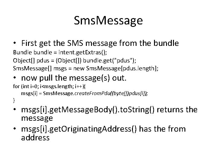 Sms. Message • First get the SMS message from the bundle Bundle bundle =