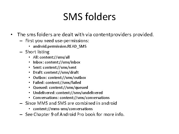 SMS folders • The sms folders are dealt with via contentproviders provided. – First