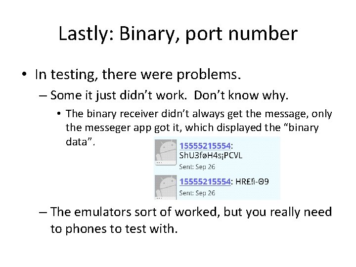 Lastly: Binary, port number • In testing, there were problems. – Some it just