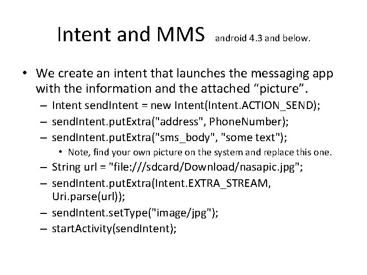 Intent and MMS android 4. 3 and below. • We create an intent that