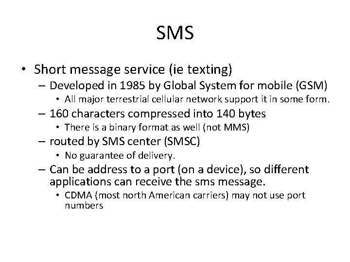 SMS • Short message service (ie texting) – Developed in 1985 by Global System