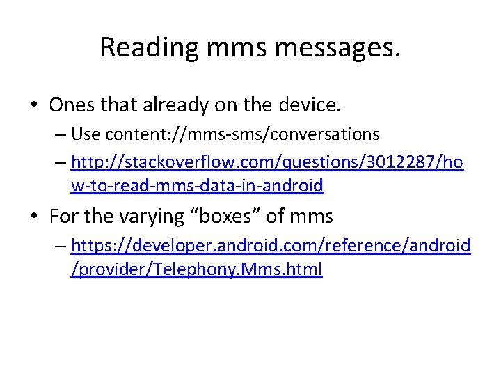 Reading mms messages. • Ones that already on the device. – Use content: //mms-sms/conversations