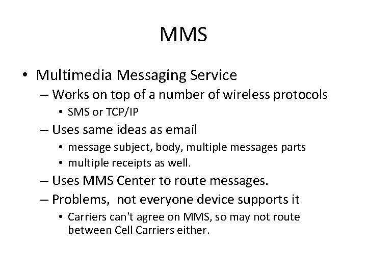 MMS • Multimedia Messaging Service – Works on top of a number of wireless