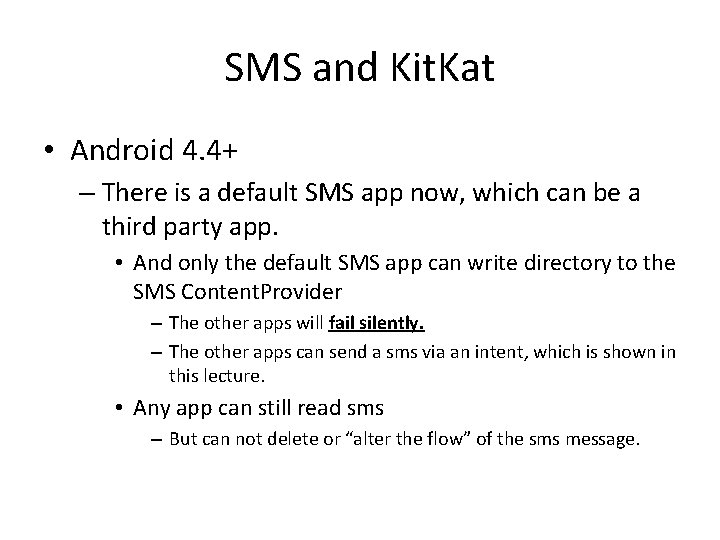 SMS and Kit. Kat • Android 4. 4+ – There is a default SMS