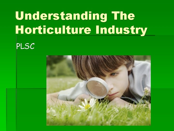 Understanding The Horticulture Industry PLSC 