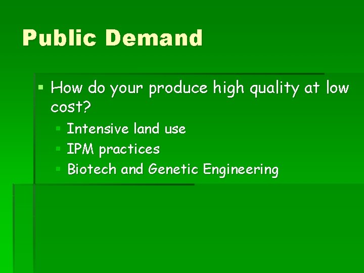 Public Demand § How do your produce high quality at low cost? § Intensive